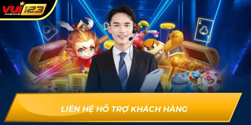Liên hệ hỗ trợ khách hàng