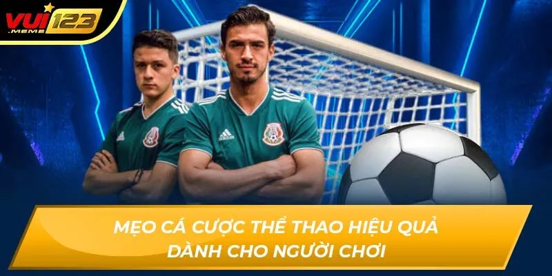 Mẹo cá cược thể thao hiệu quả dành cho người chơi